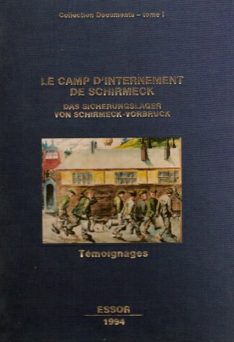 Le Camp d'internement de Schirmeck (territoire de La Broque). Das Sicherungslager von Schirmeck-Vorbruck. Témoignages. ESSOR, 1994.